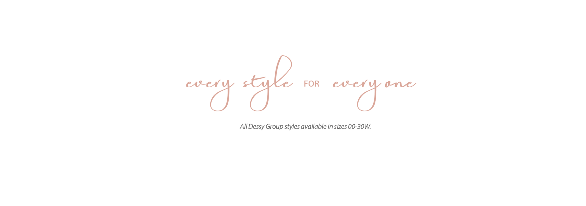 Every Style for Everyone - All Dessy dresses available in size 00-30W