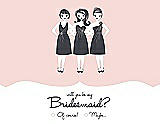 Front View Thumbnail - Rose Water & Ebony Will You Be My Bridesmaid Card - Girls Checkbox