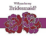 Front View Thumbnail - Claret & Persian Plum Will You Be My Bridesmaid Card - 2 Color Flowers