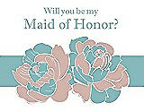 Front View Thumbnail - Pearl Pink & Seaside Will You Be My Maid of Honor Card - 2 Color Flowers