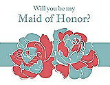 Front View Thumbnail - Perfect Coral & Seaside Will You Be My Maid of Honor Card - 2 Color Flowers