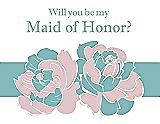 Front View Thumbnail - Ice Pink & Seaside Will You Be My Maid of Honor Card - 2 Color Flowers