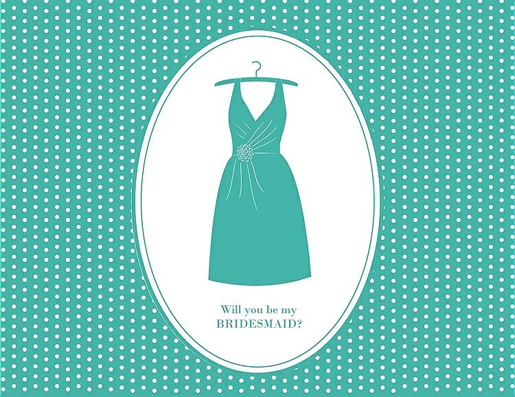 Front View - Pantone Turquoise & Pantone Turquoise Will You Be My Bridesmaid Card - Dress