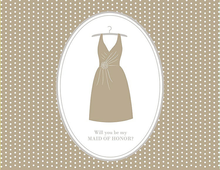 Front View - Champagne & Oyster Will You Be My Maid of Honor Card - Dress
