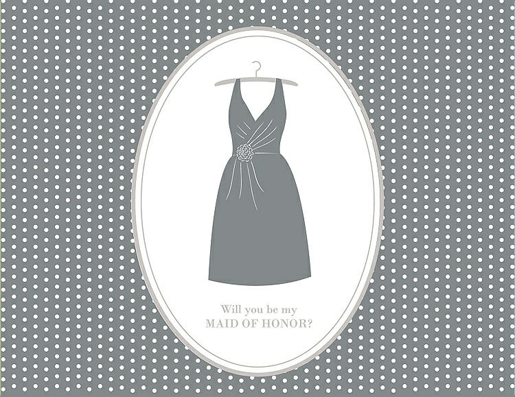 Front View - Pewter & Oyster Will You Be My Maid of Honor Card - Dress
