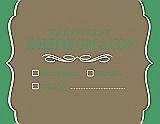Front View Thumbnail - Antique Gold & Juniper Will You Be My Bridesmaid Card - Checkbox
