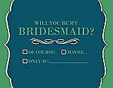 Front View Thumbnail - Peacock Teal & Juniper Will You Be My Bridesmaid Card - Checkbox