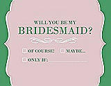 Front View Thumbnail - Ice Pink & Juniper Will You Be My Bridesmaid Card - Checkbox