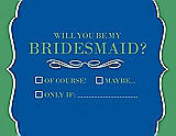 Front View Thumbnail - Royal Blue & Juniper Will You Be My Bridesmaid Card - Checkbox