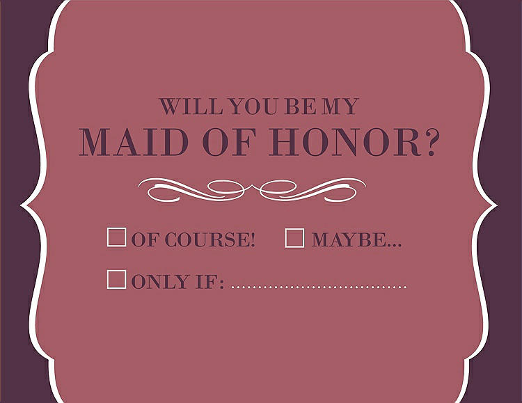 Front View - Spanish Rose & Italian Plum Will You Be My Maid of Honor Card - Checkbox