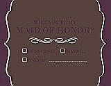 Front View Thumbnail - Drift Wood & Italian Plum Will You Be My Maid of Honor Card - Checkbox