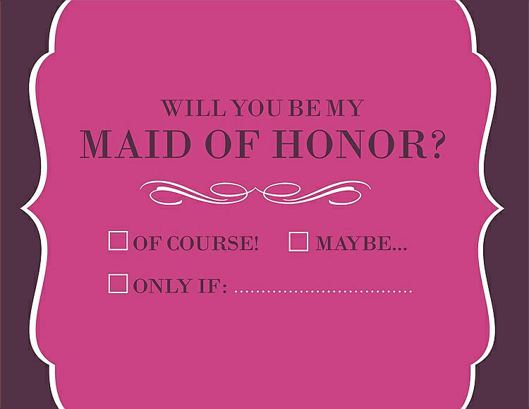 Front View - Fuchsia & Italian Plum Will You Be My Maid of Honor Card - Checkbox
