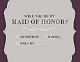 Front View Thumbnail - Oyster & Italian Plum Will You Be My Maid of Honor Card - Checkbox