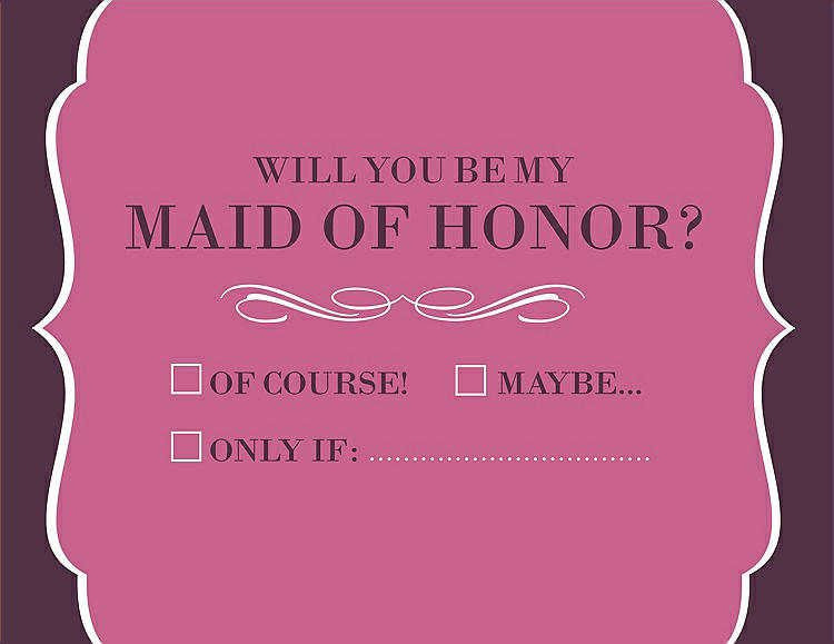 Front View - Pretty In Pink & Italian Plum Will You Be My Maid of Honor Card - Checkbox