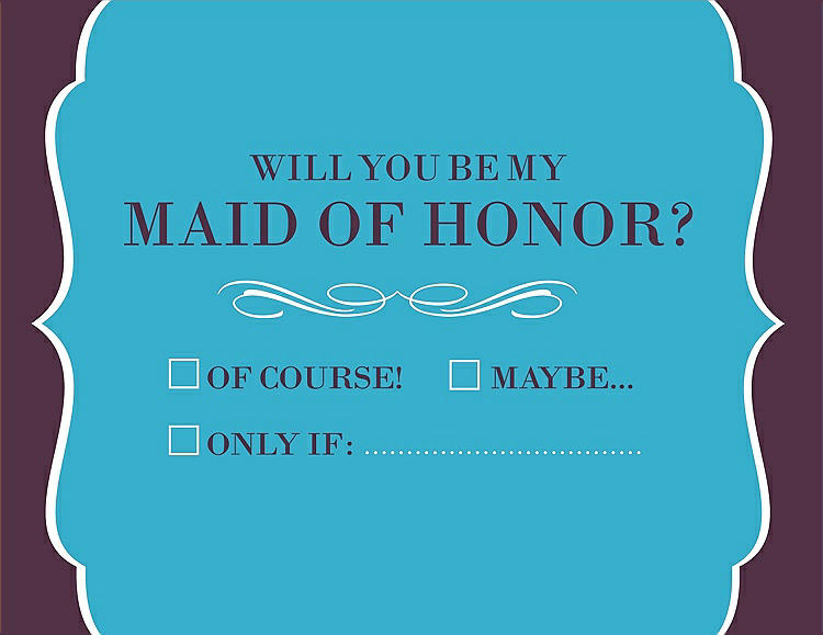 Front View - Turquoise & Italian Plum Will You Be My Maid of Honor Card - Checkbox
