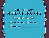 Front View Thumbnail - Turquoise & Italian Plum Will You Be My Maid of Honor Card - Checkbox