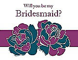 Front View Thumbnail - Peacock Teal & Persian Plum Will You Be My Bridesmaid Card - 2 Color Flowers