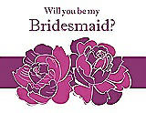 Front View Thumbnail - American Beauty & Persian Plum Will You Be My Bridesmaid Card - 2 Color Flowers