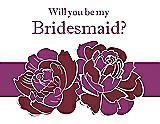 Front View Thumbnail - Burgundy & Persian Plum Will You Be My Bridesmaid Card - 2 Color Flowers
