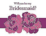 Front View Thumbnail - Pretty In Pink & Persian Plum Will You Be My Bridesmaid Card - 2 Color Flowers