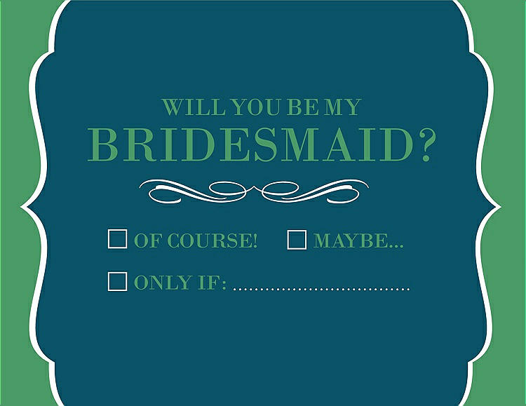 Front View - Peacock Teal & Juniper Will You Be My Bridesmaid Card - Checkbox