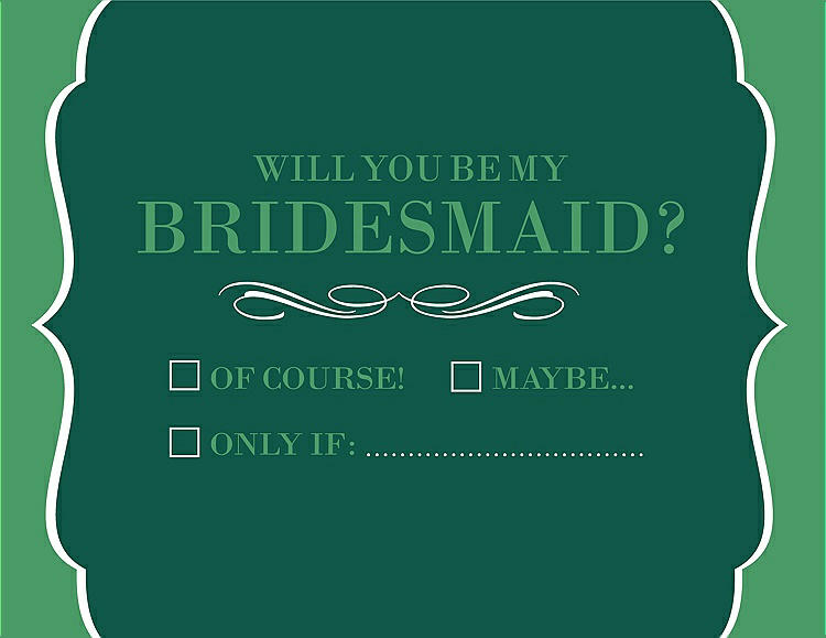 Front View - Hunter Green & Juniper Will You Be My Bridesmaid Card - Checkbox