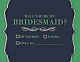 Front View Thumbnail - Midnight Navy & Juniper Will You Be My Bridesmaid Card - Checkbox