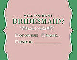 Front View Thumbnail - Petal Pink & Juniper Will You Be My Bridesmaid Card - Checkbox