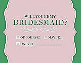 Front View Thumbnail - Ice Pink & Juniper Will You Be My Bridesmaid Card - Checkbox
