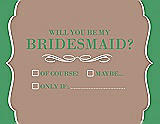 Front View Thumbnail - Cappuccino & Juniper Will You Be My Bridesmaid Card - Checkbox