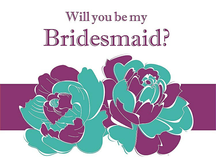 Front View - Pantone Turquoise & Persian Plum Will You Be My Bridesmaid Card - 2 Color Flowers