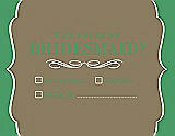 Front View Thumbnail - Antique Gold & Juniper Will You Be My Bridesmaid Card - Checkbox